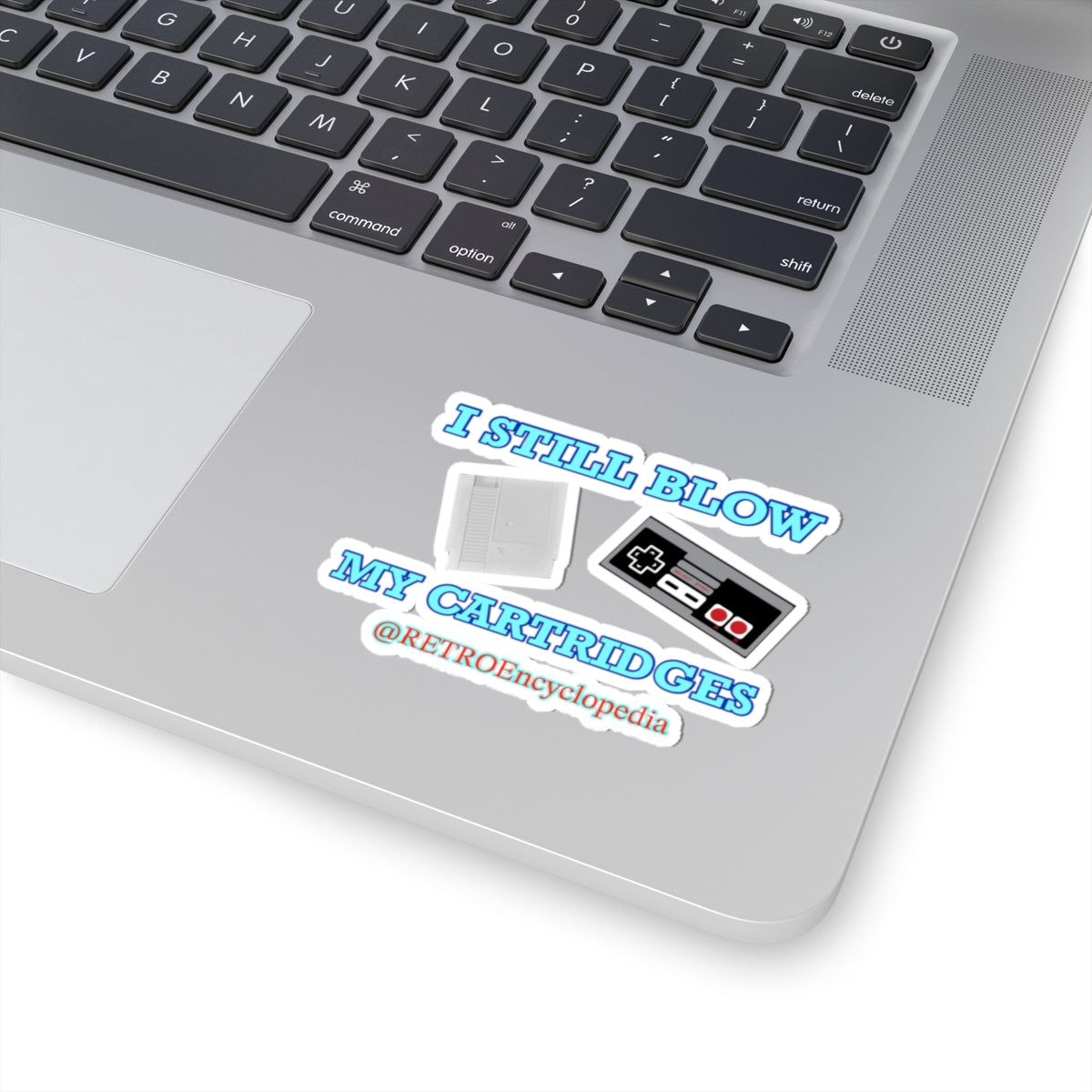 “I still blow my cartridges” 
Kiss-Cut Stickers