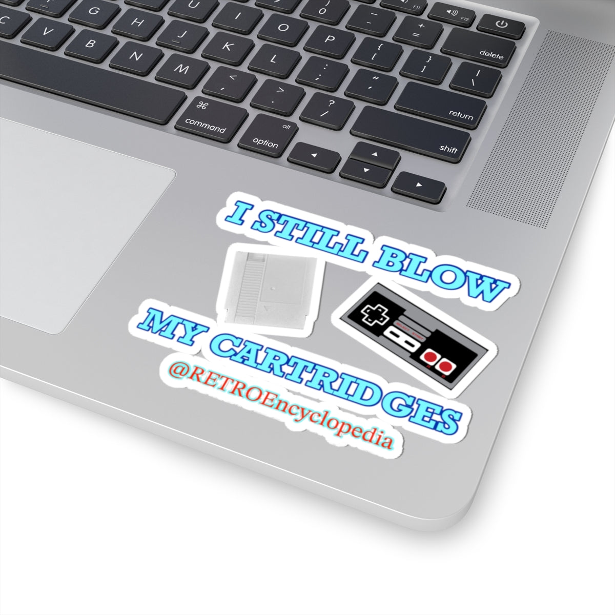 “I still blow my cartridges” 
Kiss-Cut Stickers