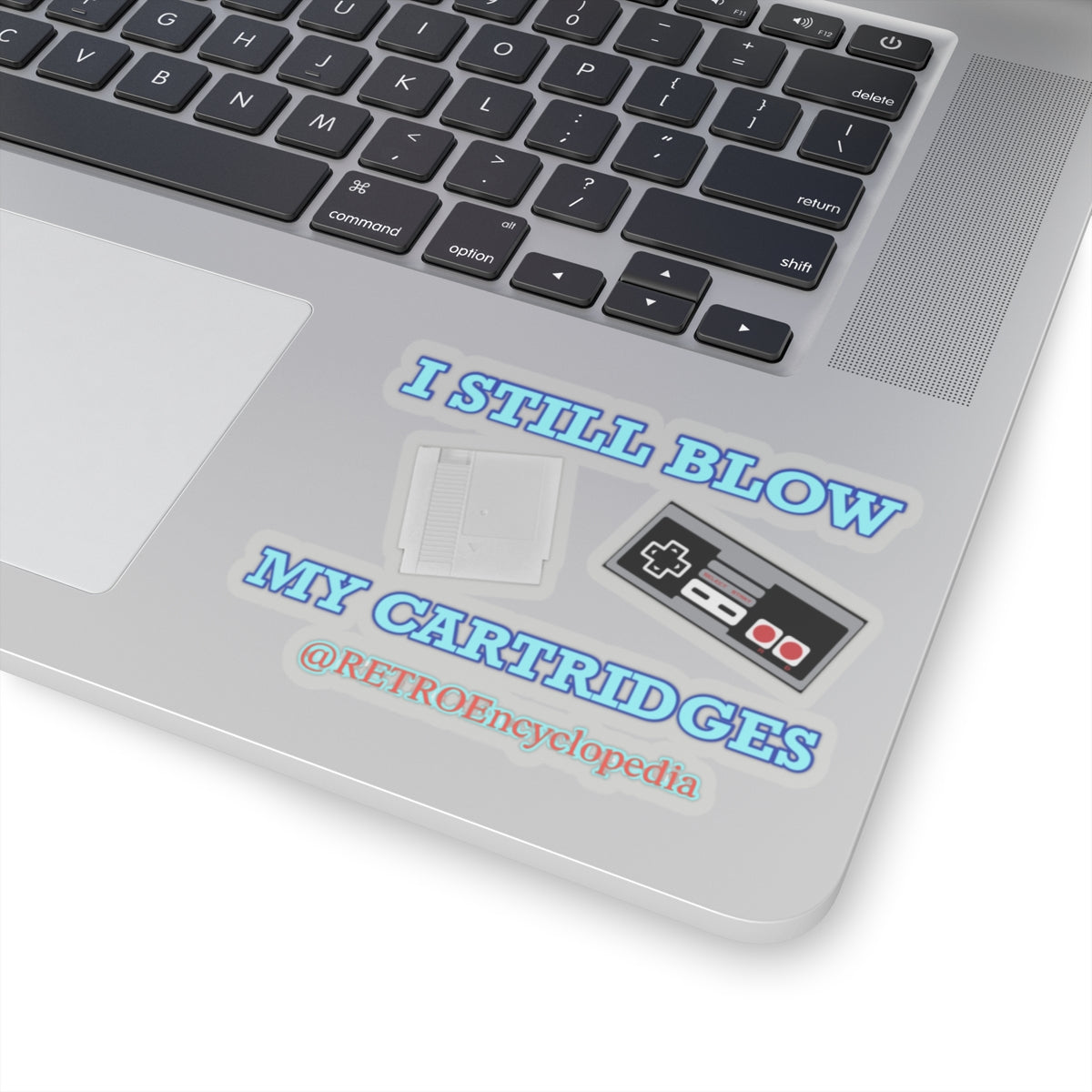 “I still blow my cartridges” 
Kiss-Cut Stickers