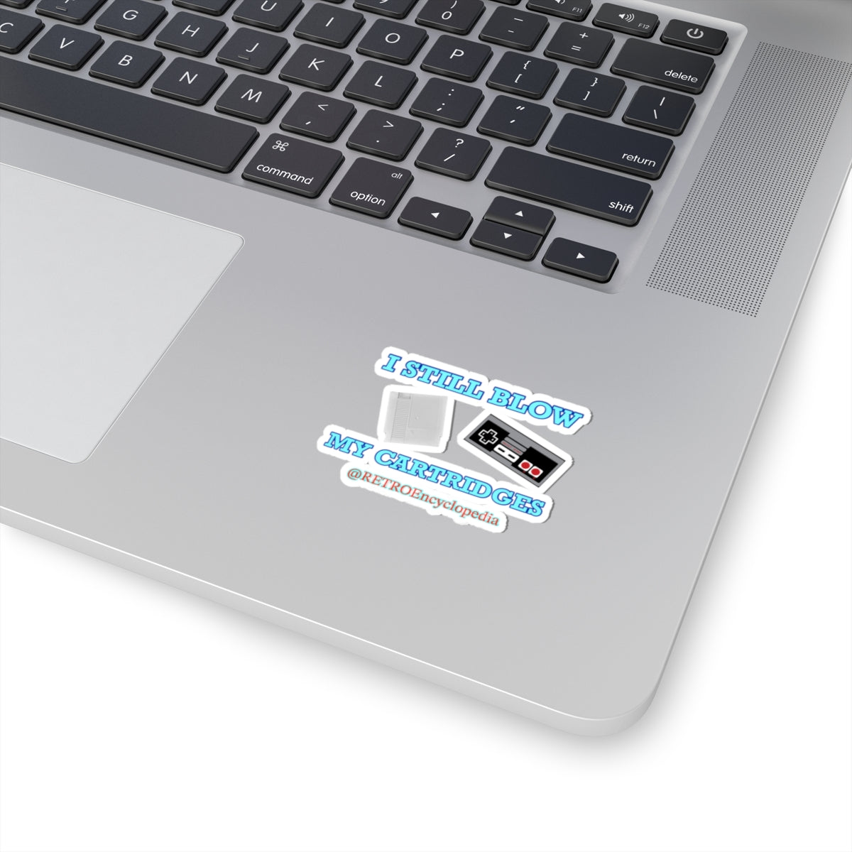 “I still blow my cartridges” 
Kiss-Cut Stickers