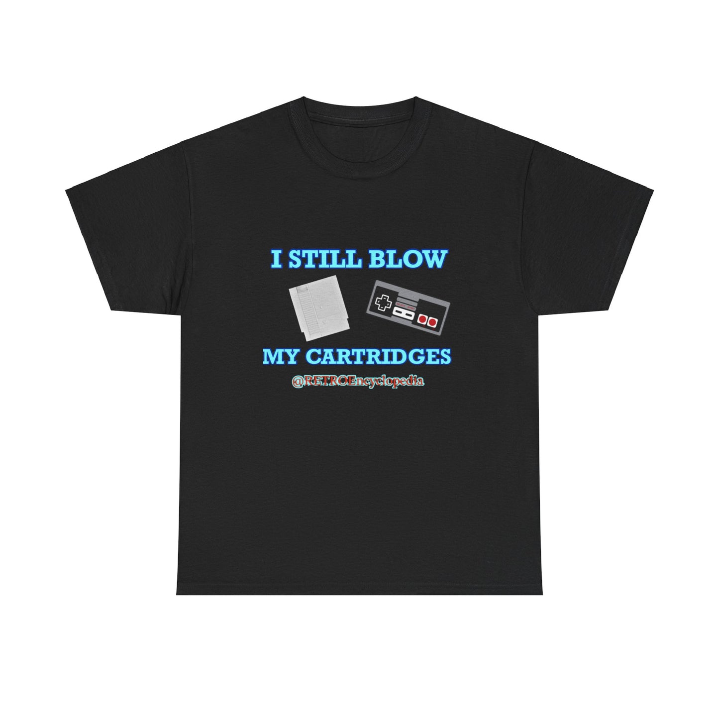 I still blow my cartridges T-shirt