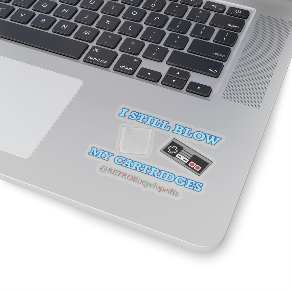 “I still blow my cartridges” 
Kiss-Cut Stickers
