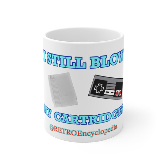 “I Still Blow My Cartridges” Ceramic Mugs (11oz\15oz\20oz)
