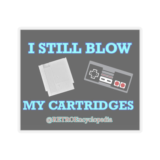 “I still blow my cartridges” 
Kiss-Cut Stickers